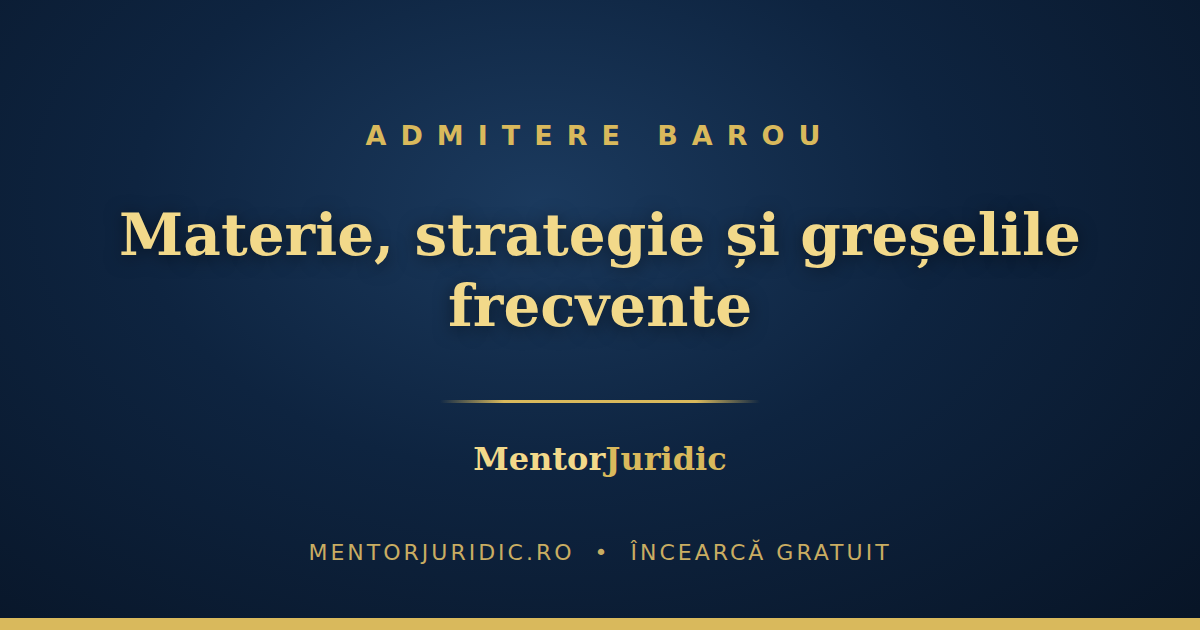 Admiterea la Barou: materie, strategie de pregătire și greșelile frecvente