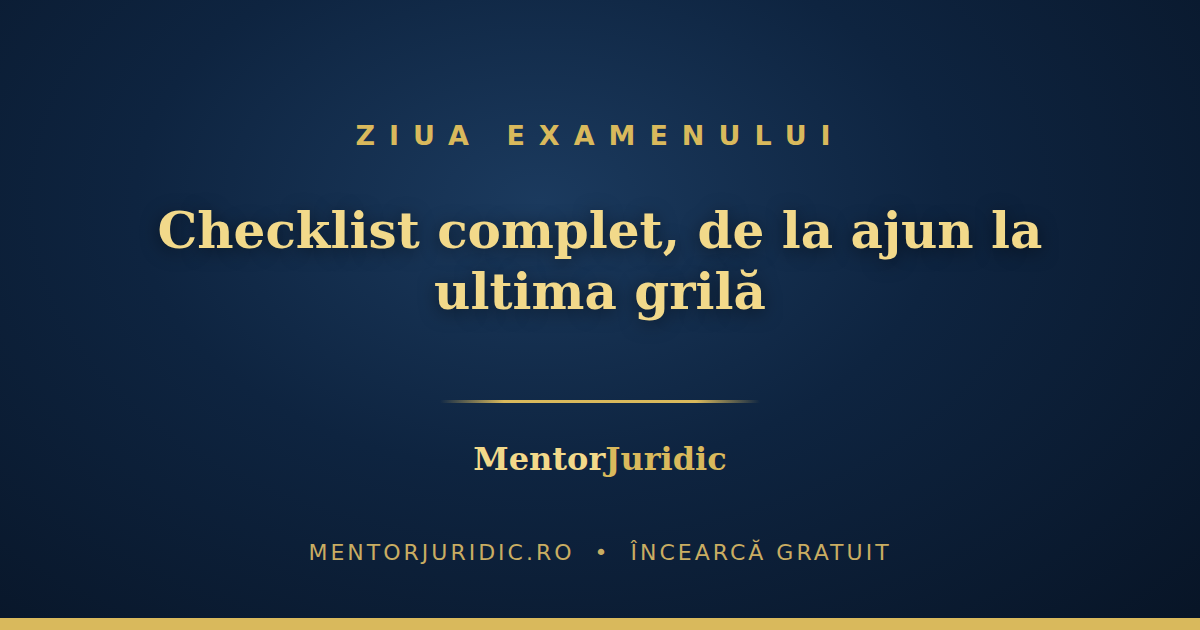 Ziua examenului la INM sau Barou: checklist complet, de la ajun până la ultimul minut al probei